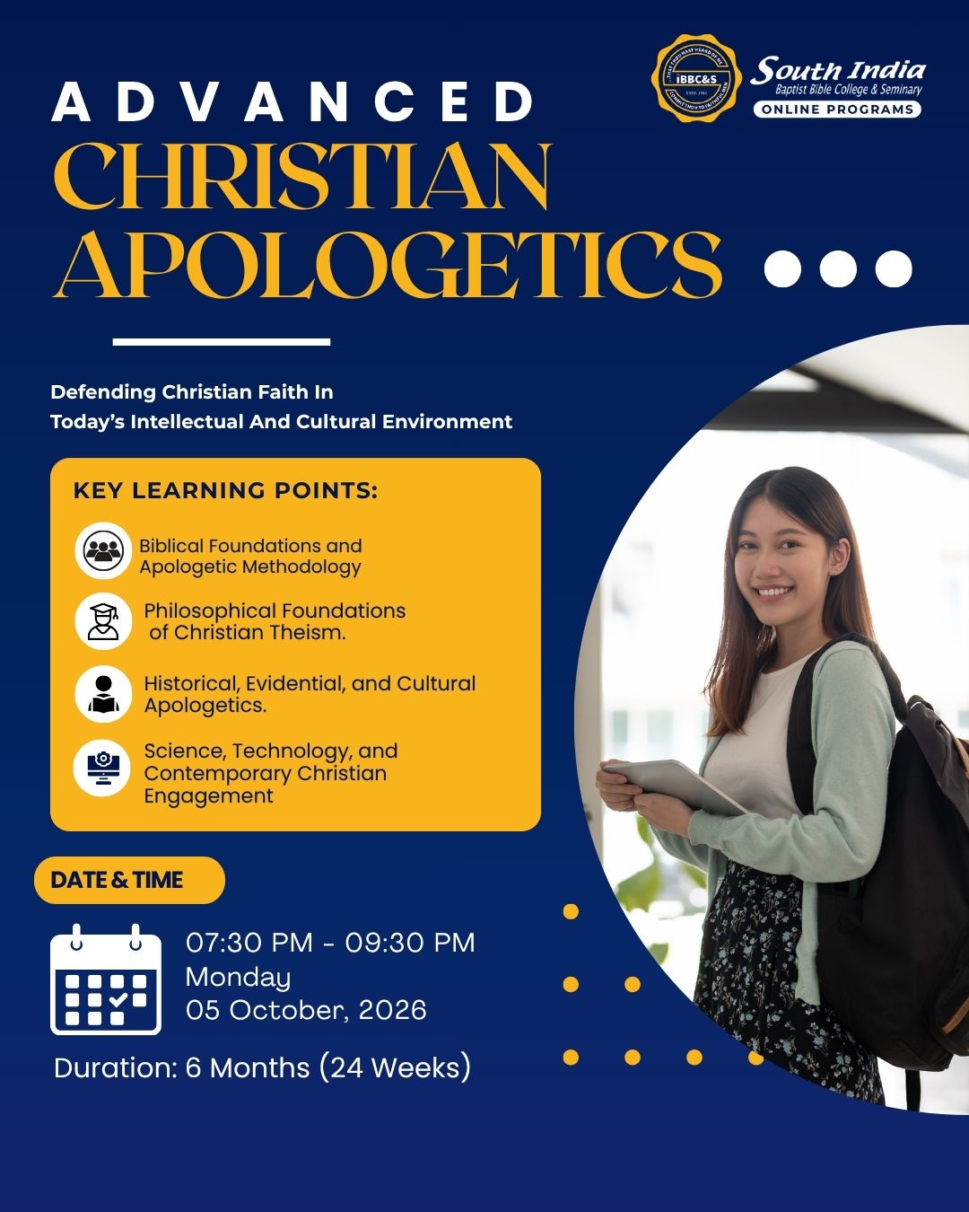 Certificate in Advanced Christian Apologetics — defending Christian faith in today's intellectual and cultural environment. Key learning points: biblical foundations and apologetic methodology; philosophical foundations of Christian theism; historical, evidential and cultural apologetics; science, technology and contemporary Christian engagement. Live 7:30–9:30 PM on Mondays from 5 October 2026, over 6 months (24 weeks).
